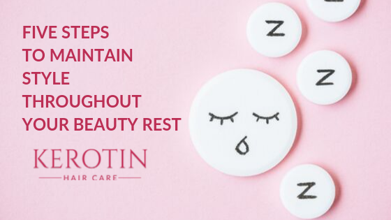 Five Steps To Maintain Style Throughout Your Beauty Rest